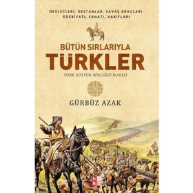 Bütün Sırlarıyla Türkler - Türk Kültür Sözlüğü İlaveli - Babıali Kültür Yayıncılığı