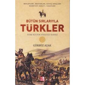 Bütün Sırlarıyla Türkler - Türk Kültür Sözlüğü İlaveli - Babıali Kültür Yayıncılığı