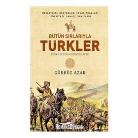 BÜTÜN SIRLARIYLA TÜRKLER TÜRK KÜLTÜR SÖZLÜĞÜ İLAVELİ - GÜRBÜZ AZAK