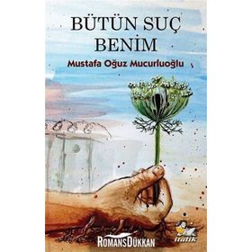 Bütün Suç Benim - Mustafa Oğuz