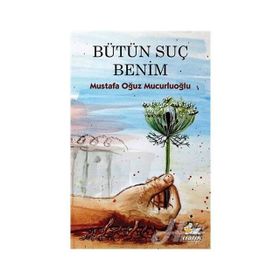 Bütün Suç Benim - Mustafa Oğuz