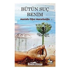 Bütün Suç Benim - Mustafa Oğuz