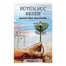 Bütün Suç Benim - Mustafa Oğuz