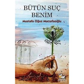 Bütün Suç Benim - Mustafa Oğuz