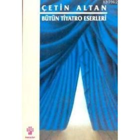 BÜTÜN TIYATRO ESERLERI - ÇETİN ALTAN