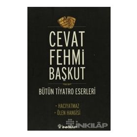 BÜTÜN TIYATRO ESERLERI HACIYATMAZ - ÖLEN HANGISI - CEVAT FEHMI BAŞKUT