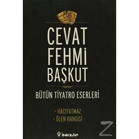 BÜTÜN TIYATRO ESERLERI HACIYATMAZ - ÖLEN HANGISI - CEVAT FEHMI BAŞKUT