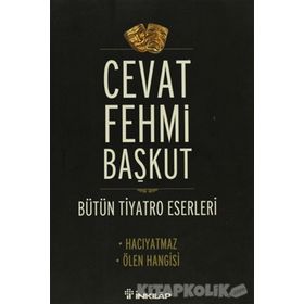 BÜTÜN TIYATRO ESERLERI HACIYATMAZ - ÖLEN HANGISI - CEVAT FEHMI BAŞKUT