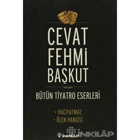 BÜTÜN TIYATRO ESERLERI HACIYATMAZ - ÖLEN HANGISI - CEVAT FEHMI BAŞKUT