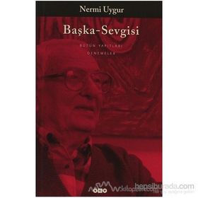 BÜTÜN YAPITLARINA DOĞRU BAŞKA SEVGISI BÜTÜN YAPITLARINA DOĞRU - NERMI UYGUR