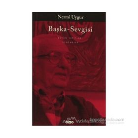 BÜTÜN YAPITLARINA DOĞRU BAŞKA SEVGISI BÜTÜN YAPITLARINA DOĞRU - NERMI UYGUR