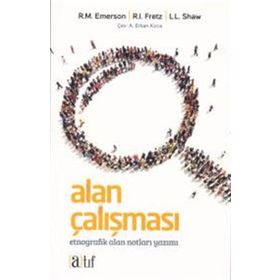 BÜTÜN YÖNLERİYLE ALAN ÇALIŞMASI ETNOGRAFIK ALAN NOTLARI YAZIMI - KOLLEKTIF