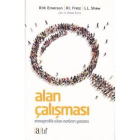 BÜTÜN YÖNLERİYLE ALAN ÇALIŞMASI ETNOGRAFIK ALAN NOTLARI YAZIMI - KOLLEKTIF