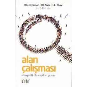 BÜTÜN YÖNLERİYLE ALAN ÇALIŞMASI ETNOGRAFIK ALAN NOTLARI YAZIMI - KOLLEKTIF