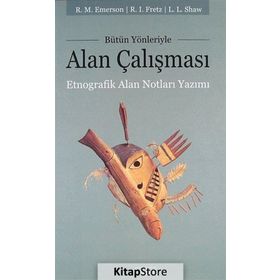 BÜTÜN YÖNLERİYLE ALAN ÇALIŞMASI ETNOGRAFIK ALAN NOTLARI YAZIMI - KOLLEKTIF