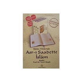 BÜTÜN YÖNLERİYLE ASR-I SAADETTE İSLÂM - VECDI AKYÜZ