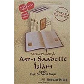 BÜTÜN YÖNLERİYLE ASR-I SAADETTE İSLÂM - VECDI AKYÜZ