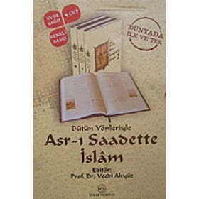 BÜTÜN YÖNLERİYLE ASR-I SAADETTE İSLÂM - VECDI AKYÜZ