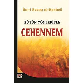 BÜTÜN YÖNLERİYLE CEHENNEM - İMAM İBN-I RECEP EL-HANBELI