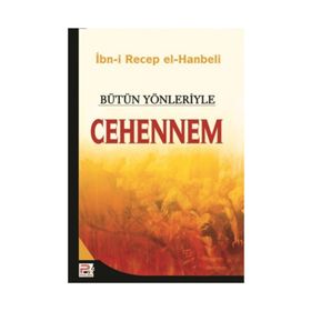 BÜTÜN YÖNLERİYLE CEHENNEM - İMAM İBN-I RECEP EL-HANBELI