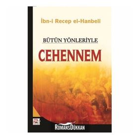 BÜTÜN YÖNLERİYLE CEHENNEM - İMAM İBN-I RECEP EL-HANBELI