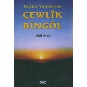 BÜTÜN YÖNLERİYLE ÇEWLÎK BİNGÖL - AKIF ARDA