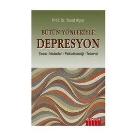 BÜTÜN YÖNLERİYLE DEPRESYON TANISI - NEDENLERI - PSİKODİNAMİĞİ - TEDAVISI - YUSUF ALPER