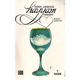 BÜTÜN YÖNLERİYLE HAYYAM RÜBAİLERİ - RÜŞTÜ ŞARDAĞ