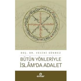 Bütün Yönleriyle İslamda Adalet - Vecihi Sönmez