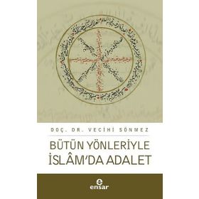 Bütün Yönleriyle İslamda Adalet - Vecihi Sönmez