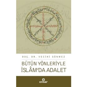 Bütün Yönleriyle İslamda Adalet - Vecihi Sönmez