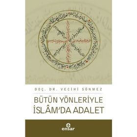 Bütün Yönleriyle İslamda Adalet - Vecihi Sönmez