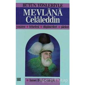 BÜTÜN YÖNLERIYLE MEVLANA CELALEDDIN YAŞAMI - FELSEFESI - DÜŞÜNCELERI - ŞIIRLERI - İSMET ZEKI EYÜBOĞLU