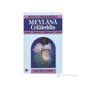 BÜTÜN YÖNLERIYLE MEVLANA CELALEDDIN YAŞAMI - FELSEFESI - DÜŞÜNCELERI - ŞIIRLERI - İSMET ZEKI EYÜBOĞLU