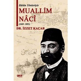 Bütün Yönleriyle Muallim Naci - İzzet Kaçar