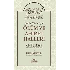 Bütün Yönleriyle Ölüm Ve Ahiret Halleri - İmam El-Kurtubi