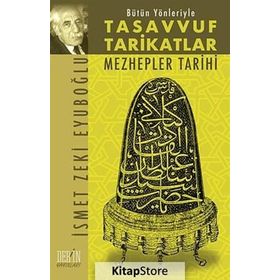 BÜTÜN YÖNLERİYLE TASAVVUF VE TARIKATLAR MEZHEPLER TARIHI - İSMET ZEKI EYÜBOĞLU