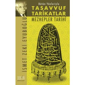 BÜTÜN YÖNLERİYLE TASAVVUF VE TARIKATLAR MEZHEPLER TARIHI - İSMET ZEKI EYÜBOĞLU