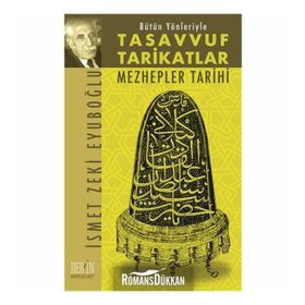 BÜTÜN YÖNLERİYLE TASAVVUF VE TARIKATLAR MEZHEPLER TARIHI - İSMET ZEKI EYÜBOĞLU