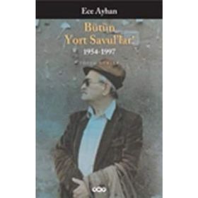 BÜTÜN YORT SAVUL'LAR! 1954-1997 TOPLU ŞİİRLER - ECE AYHAN