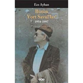 BÜTÜN YORT SAVUL'LAR! 1954-1997 TOPLU ŞİİRLER - ECE AYHAN