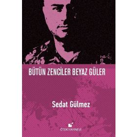Bütün Zenciler Beyaz Güler - Sedat Gülmez