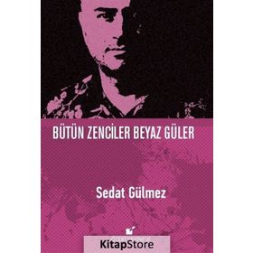 Bütün Zenciler Beyaz Güler - Sedat Gülmez