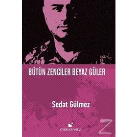 Bütün Zenciler Beyaz Güler - Sedat Gülmez