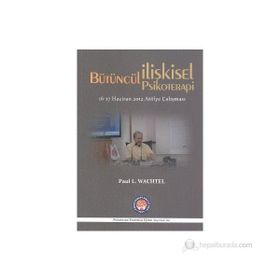 Bütüncül İlişkisel Psikoterapi - Paul L. Wachtel