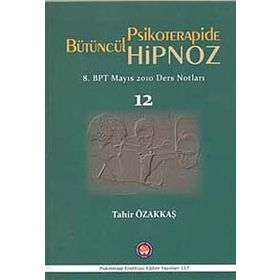 Bütüncül Psikoterapide Hipnoz - Tahir Özakkaş