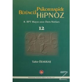 Bütüncül Psikoterapide Hipnoz - Tahir Özakkaş