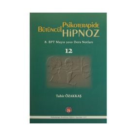 Bütüncül Psikoterapide Hipnoz - Tahir Özakkaş