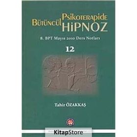 Bütüncül Psikoterapide Hipnoz - Tahir Özakkaş