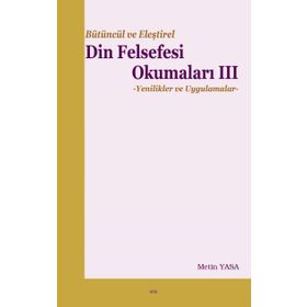 Bütüncül ve Eleştirel Din Felsefesi Okumaları 3 - Metin Yasa